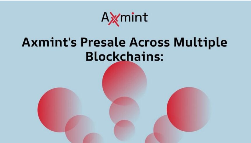 axmint's-presale-across-multiple-blockchains:-a-game-changer-for-investors